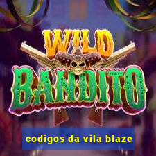 codigos da vila blaze